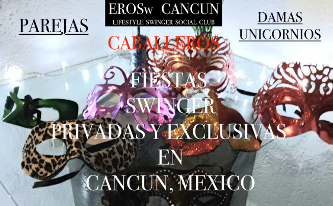 EROSw CANCUN,LIFESTYLE SWINGER CLUB